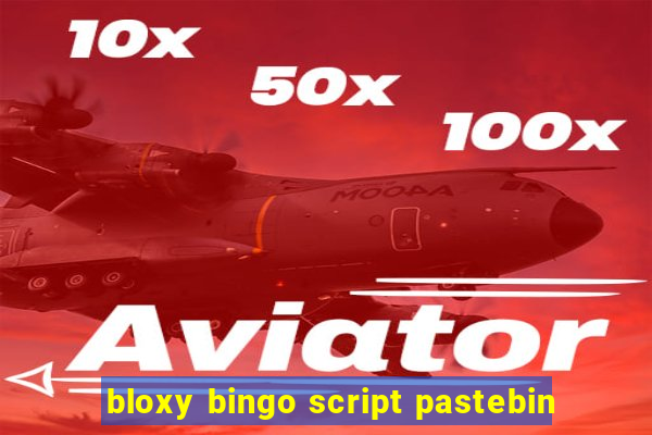 bloxy bingo script pastebin