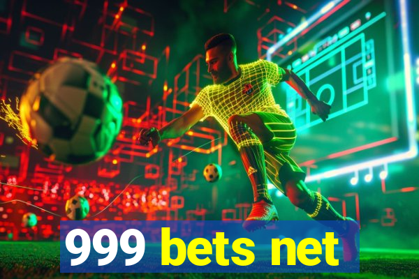 999 bets net