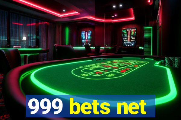 999 bets net