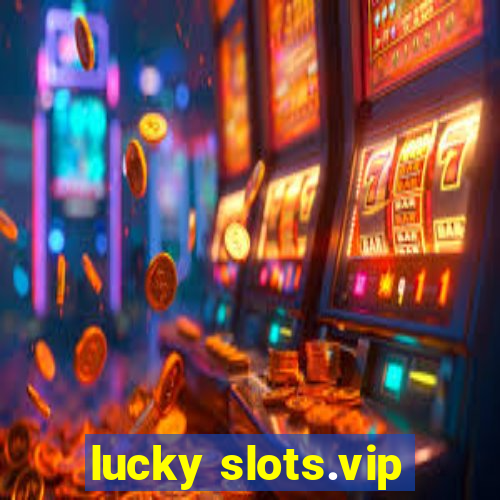 lucky slots.vip