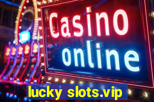 lucky slots.vip