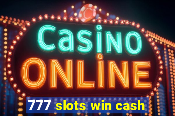 777 slots win cash