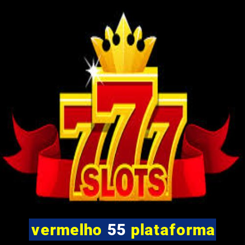 vermelho 55 plataforma