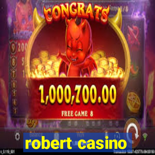 robert casino