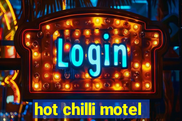 hot chilli motel