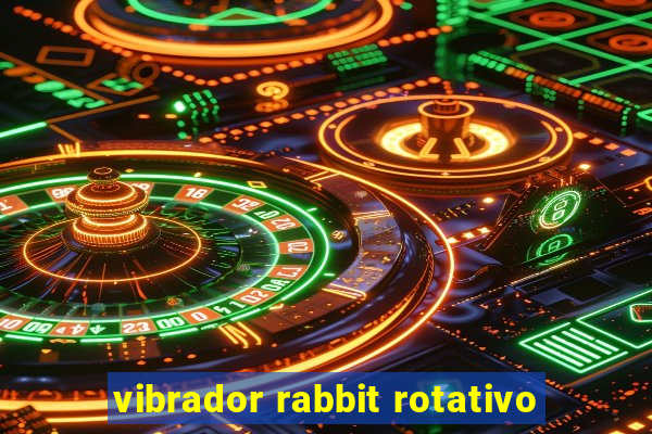 vibrador rabbit rotativo