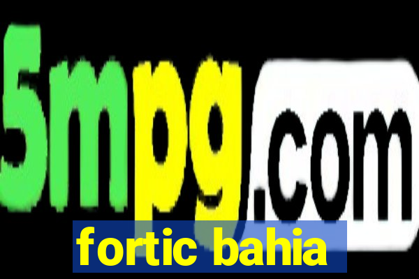 fortic bahia