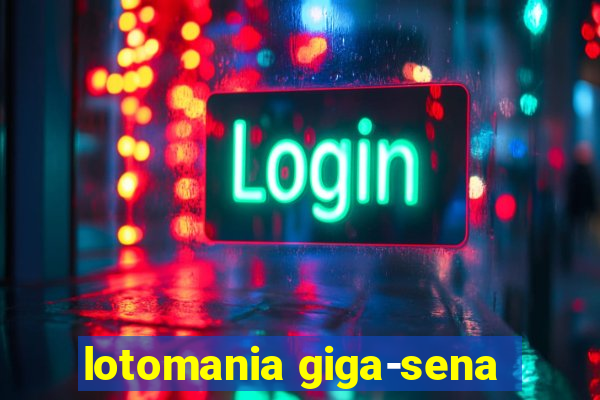 lotomania giga-sena