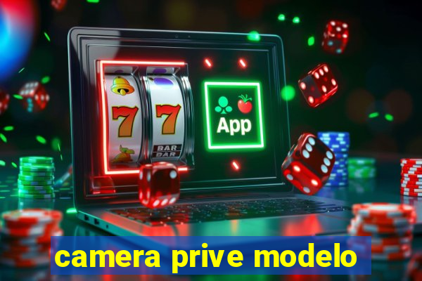 camera prive modelo