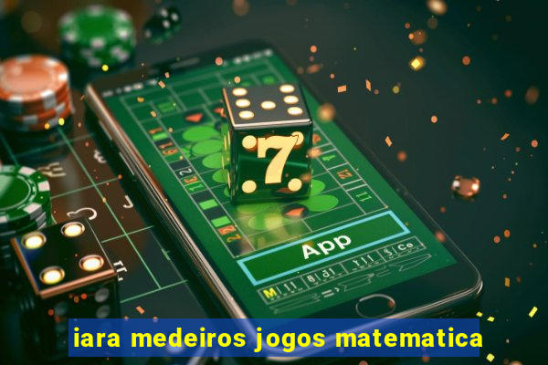 iara medeiros jogos matematica