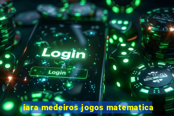 iara medeiros jogos matematica