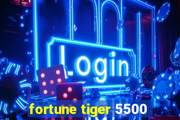 fortune tiger 5500