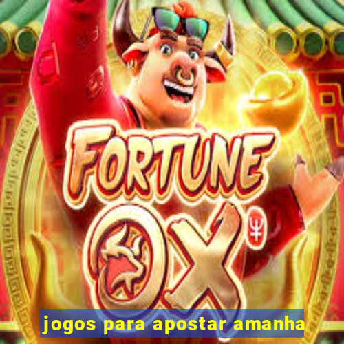 jogos para apostar amanha