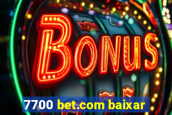 7700 bet.com baixar