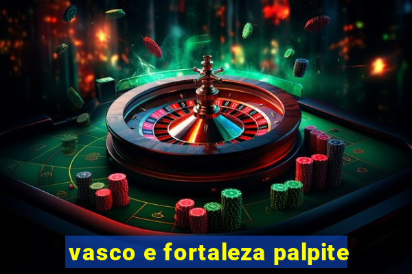 vasco e fortaleza palpite