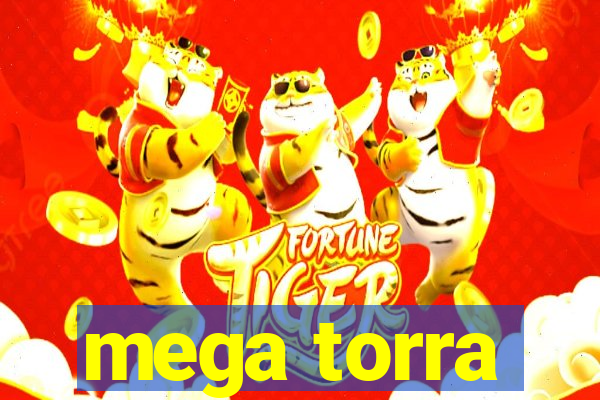 mega torra