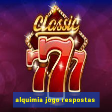 alquimia jogo respostas