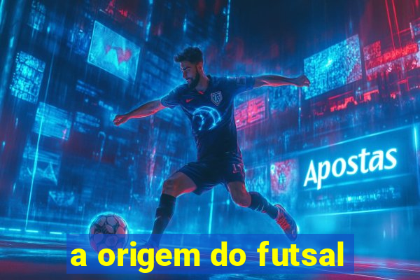 a origem do futsal