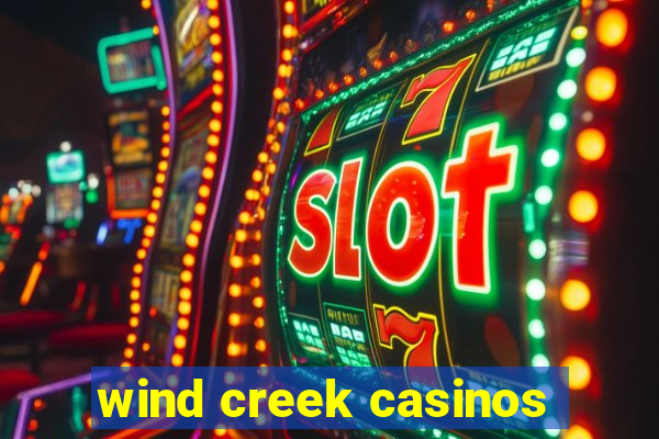 wind creek casinos