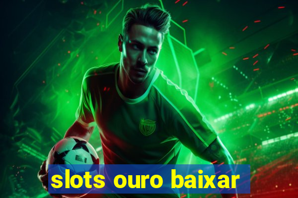 slots ouro baixar