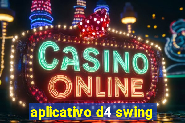 aplicativo d4 swing