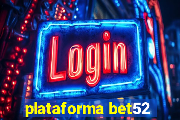 plataforma bet52