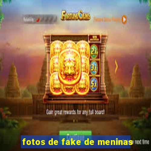 fotos de fake de meninas