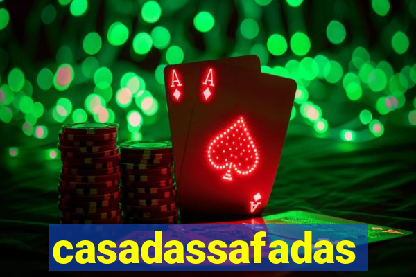 casadassafadas