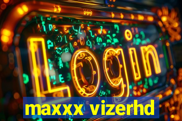 maxxx vizerhd