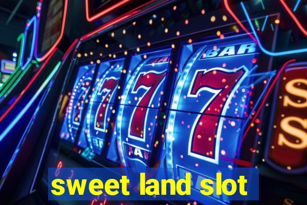 sweet land slot