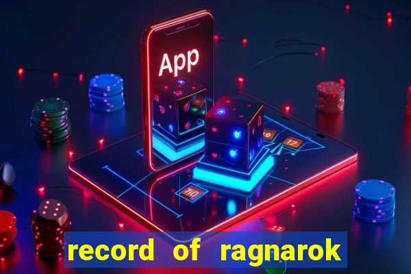 record of ragnarok 3 temporada ep 1