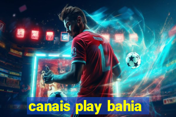 canais play bahia