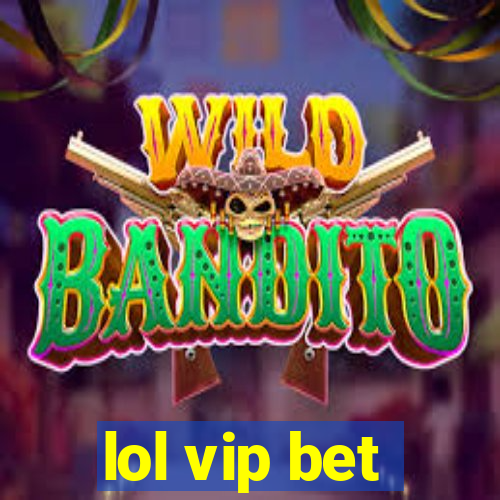 lol vip bet