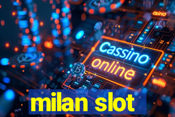 milan slot