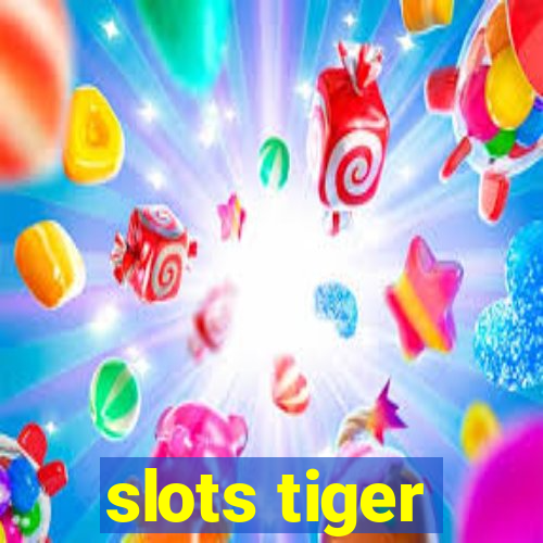 slots tiger