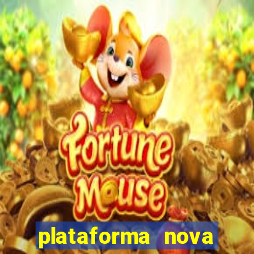 plataforma nova pagando hoje