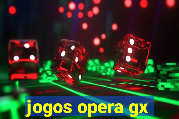 jogos opera gx