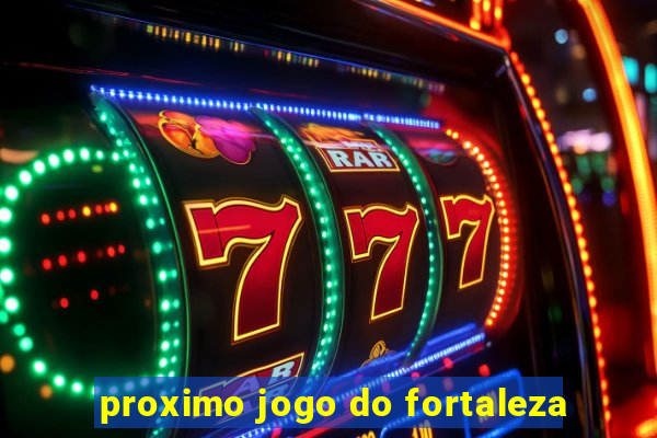 proximo jogo do fortaleza