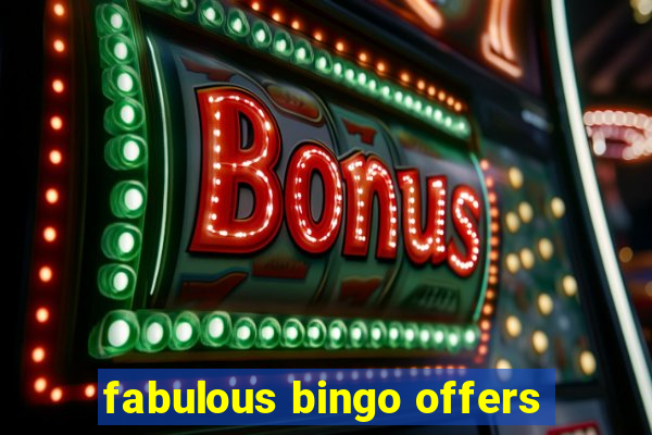 fabulous bingo offers