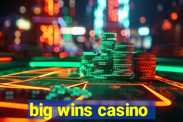 big wins casino