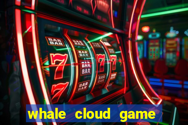 whale cloud game site oficial