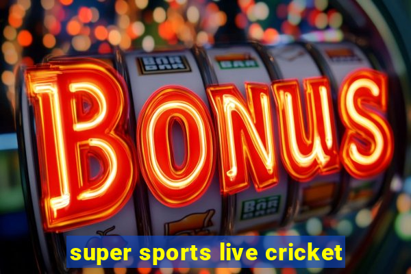 super sports live cricket