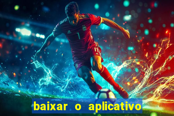 baixar o aplicativo vai de bet