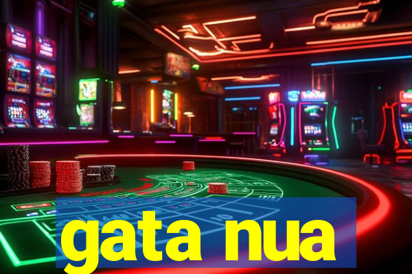 gata nua