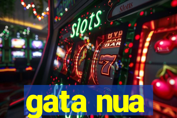 gata nua