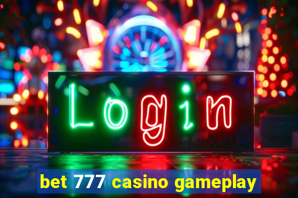 bet 777 casino gameplay