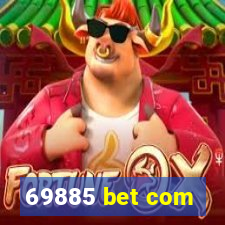 69885 bet com