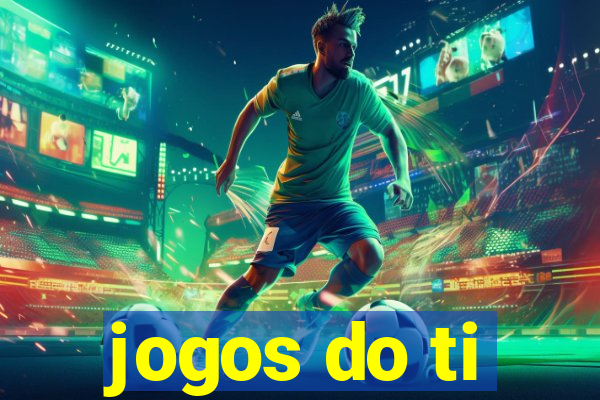 jogos do ti