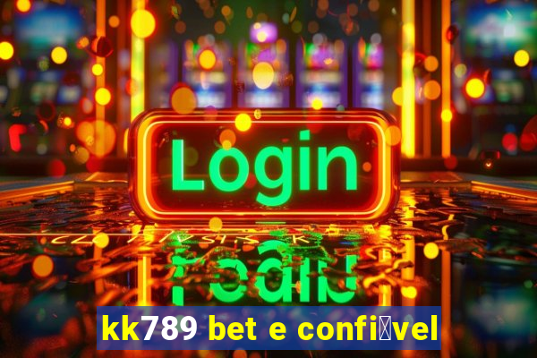 kk789 bet e confi谩vel