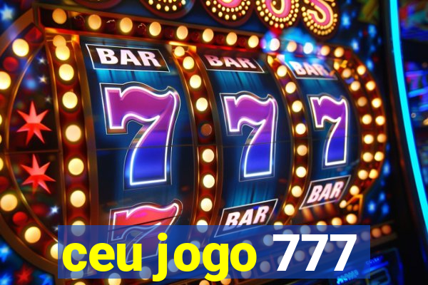 ceu jogo 777